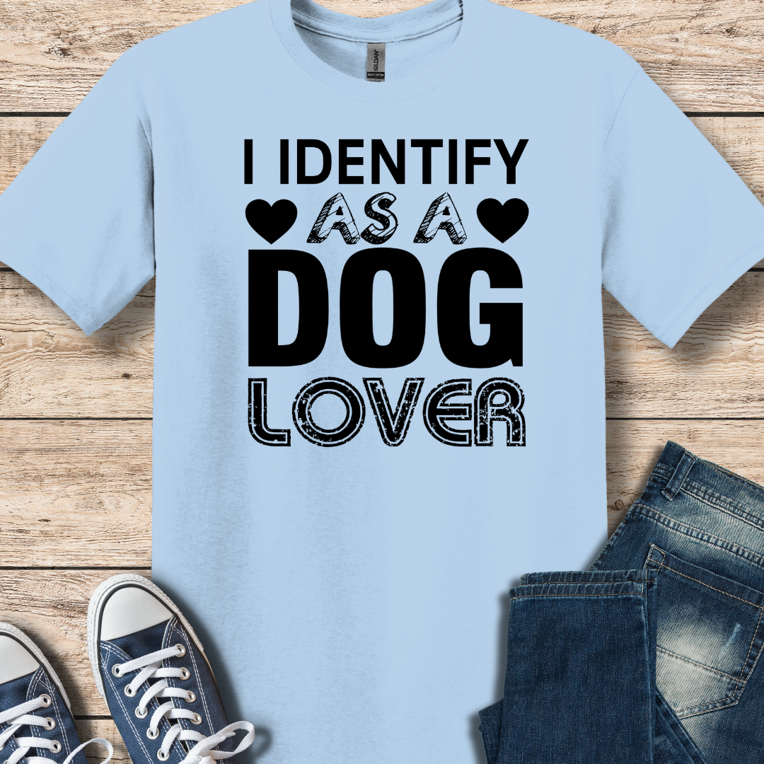 I Identify As A DOG Lover T-Shirt