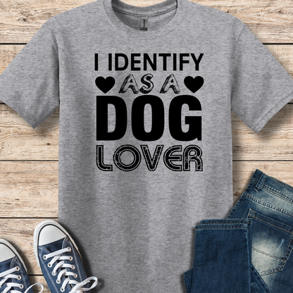 I Identify As A DOG Lover T-Shirt