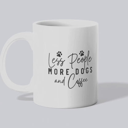 Ceramic Mug, Less People More Dogs & Coffee (11oz, 15oz)