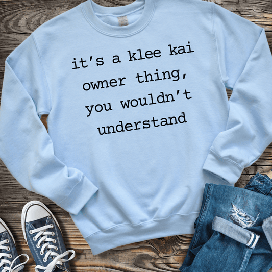 Sweatshirt S / Light Blue It's A Klee Kai Owner Thing Sweatshirt