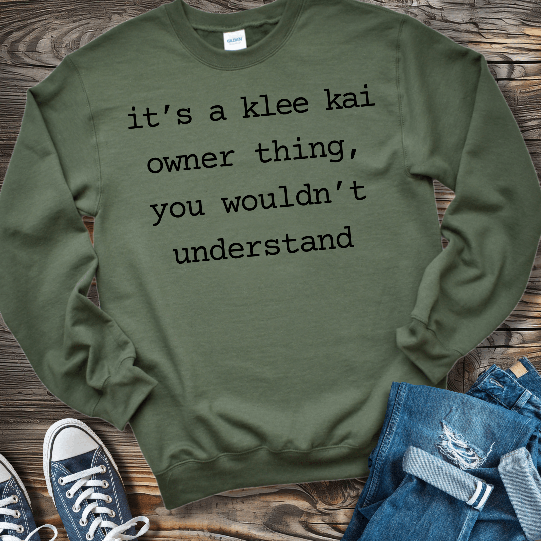 Sweatshirt S / Military Green It's A Klee Kai Owner Thing Sweatshirt