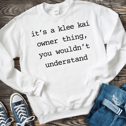 Sweatshirt S / White It's A Klee Kai Owner Thing Sweatshirt