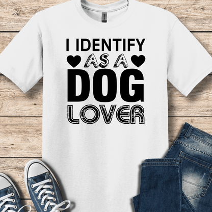 T-Shirt White / XS I Identify As A DOG Lover T-Shirt