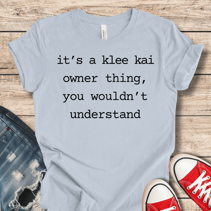 T-Shirt Light Blue / XS It's A Klee Kai Owner Thing T-Shirt