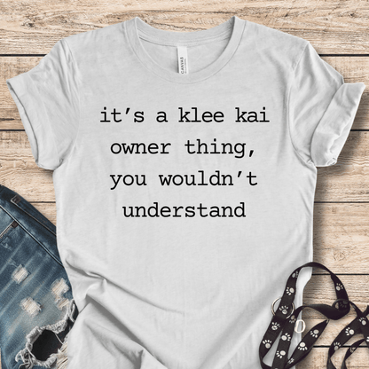 T-Shirt Ash / XS It's A Klee Kai Owner Thing T-Shirt