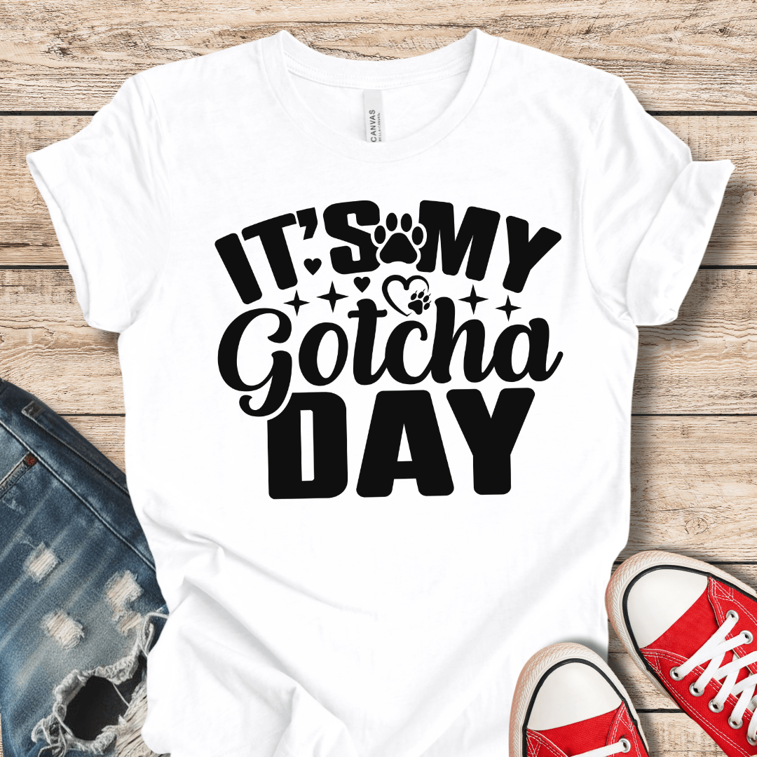 T-Shirt White / XS It's My Gotcha Day T-shirt