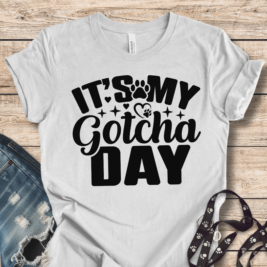 T-Shirt Ash / XS It's My Gotcha Day T-shirt