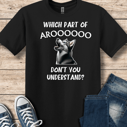 T-Shirt Black / XS Which Part Of AROOOO  Don't You Understand